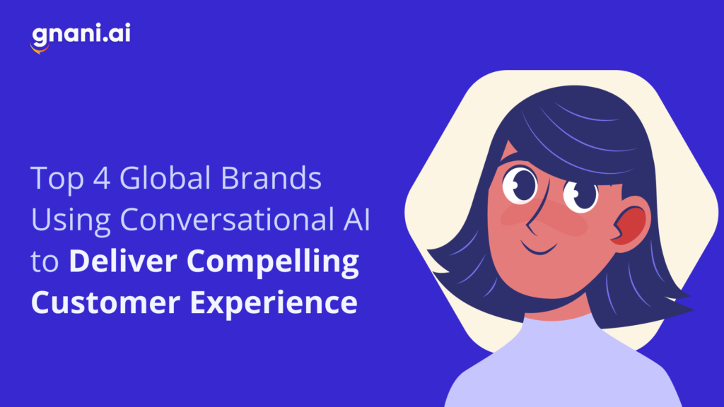 Top 4 Global Companies Using Conversational AI For Better CX