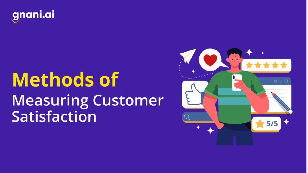 Understand & Use The Right Methods Of Measuring Customer Satisfaction