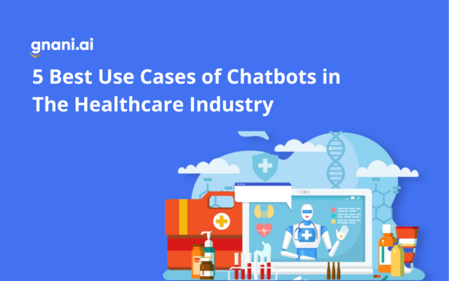 The 5 Best Chatbot Use Cases In Healthcare| Gnani