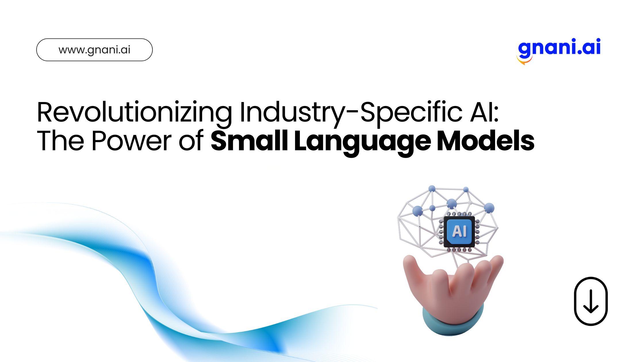 Small Language Models by Gnani.ai: Enhancing precision, security, and performance across industries.