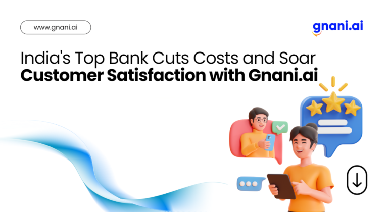 Cost Savings and Customer Satisfaction Success with Gnani.ai for India’s Top Bank