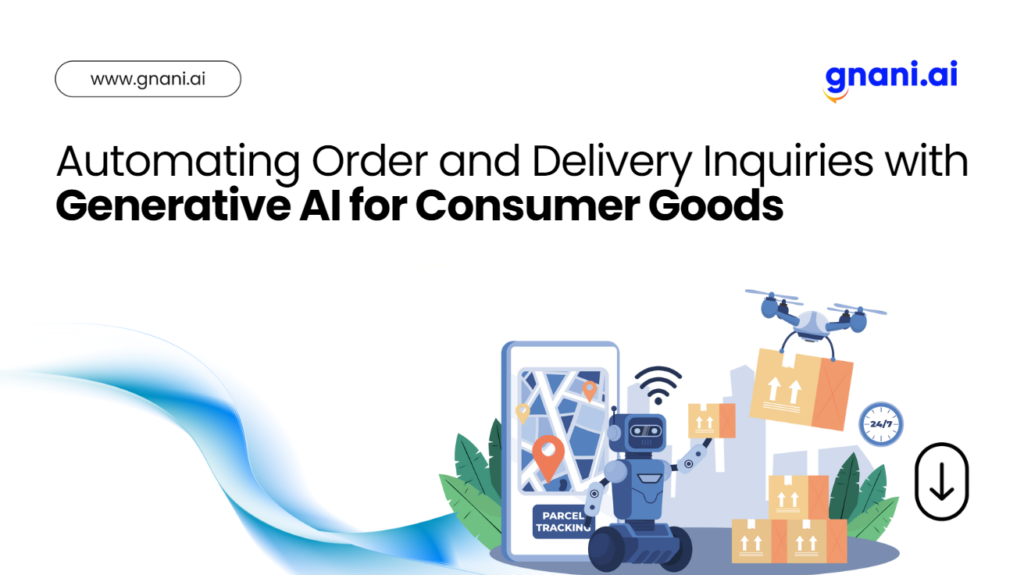 Automating Order And Delivery Inquiries With Generative Ai Gnani Ai