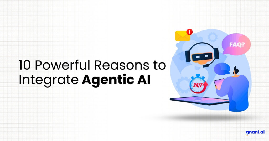 Reasons to Integrate Agentic AI